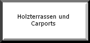 Holzterassen und Carports